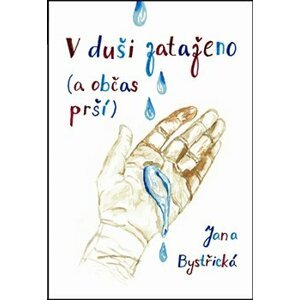 V duši zataženo (a občas prší) - Jana Bystřická