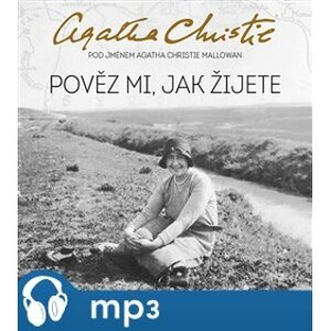 Pověz mi, jak žijete, mp3 - Agatha Christie