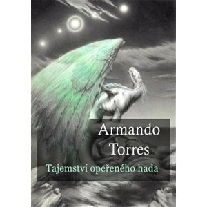 Tajemství opeřeného hada - Armando Torres