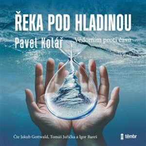 Řeka pod hladinou: Vědomím proti času, CD - Pavel Kolář