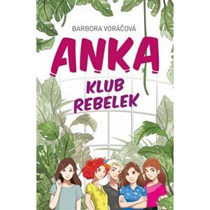 Anka - Klub rebelek - Barbora Voráčová