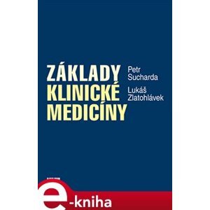 Základy klinické medicíny - Lukáš Zlatohlávek, Petr Sucharda e-kniha