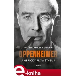 Oppenheimer – Americký Prométheus - Kai Bird, Martin J. Sherwin e-kniha