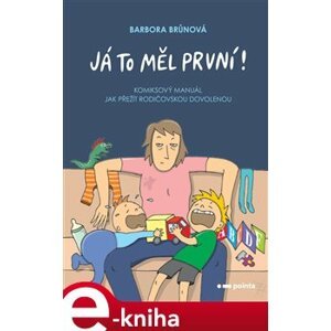Já to měl první!. Komiksový manuál, jak přežít rodičovskou dovolenou - Barbora Brůnová e-kniha