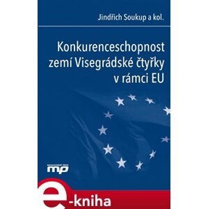 Konkurenceschopnost zemí Visegrádské čtyřky v rámci EU - Jindřich Soukup e-kniha