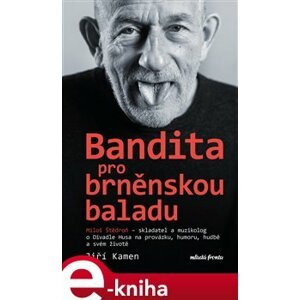 Miloš Štědroň - Bandita pro brněnskou baladu - Jiří Kamen, Miloš Štědroň e-kniha