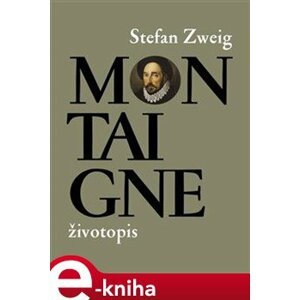 Montaigne. životopis - Stefan Zweig e-kniha