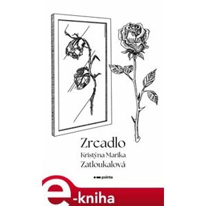 Zrcadlo - Kristýna Marika Zatloukalová e-kniha