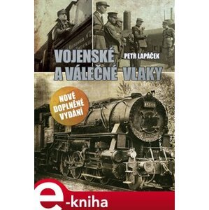 Vojenské a válečné vlaky - Petr Lapáček e-kniha