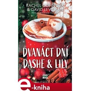 Dvanáct dní Dashe & Lily - David Levithan, Rachel Cohnová e-kniha