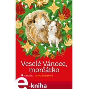 Veselé Vánoce, morčátko - Marta Knauerová e-kniha