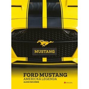 Ford Mustang. Americká legenda - Alois Pavlůsek