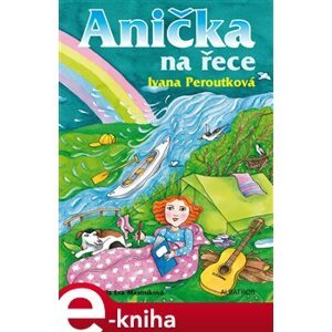 Anička na řece - Ivana Peroutková e-kniha