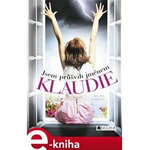 Jsem průšvih jménem Klaudie - Milena Durková e-kniha