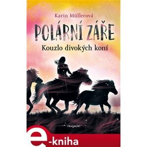 Polární záře - Kouzlo divokých koní - Karin Müllerová e-kniha