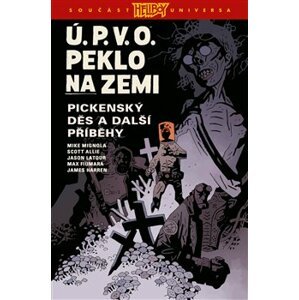 Ú.P.V.O. Peklo na zemi 5: Pickenský děs a další příběhy - Mike Mignola, Scott Allie