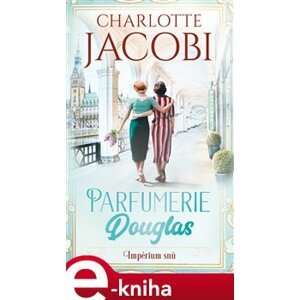 Parfumerie Douglas: Impérium snů - Charlotte Jacobi e-kniha