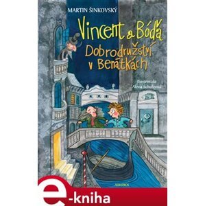 Vincent a Bóďa - Dobrodružství v Benátkách - Martin Šinkovský e-kniha