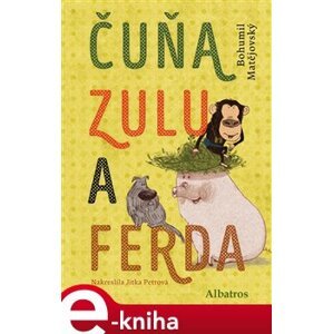 Čuňa, Zulu a Ferda - Bohumil Matějovský e-kniha
