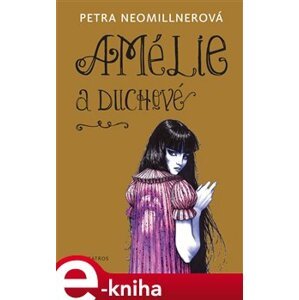 Amélie a duchové - Petra Neomillnerová e-kniha