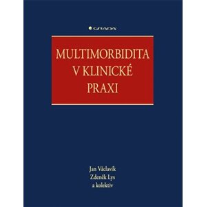 Multimorbidita v klinické praxi - kolektiv, Jan Václavík, Zdeněk Lys