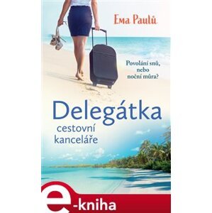 Delegátka cestovní kanceláře - Ema Paulů e-kniha
