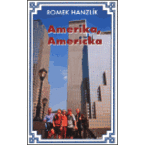 Amerika, Američka. aneb kde jsou doma Už jsme doma - Romek Hanzlík