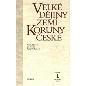 Velké dějiny zemí Koruny české I. - Naďa Profantová, Jan Frolík, Marie Bláhová