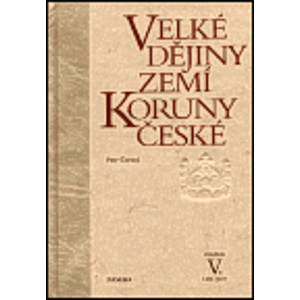 Velké dějiny zemí Koruny české V. - Petr Čornej