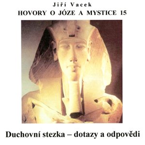 Hovory o józe a mystice č. 15 -  Jiří Vacek