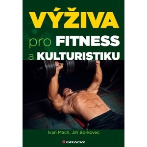 Výživa pro fitness a kulturistiku -  Ivan Mach