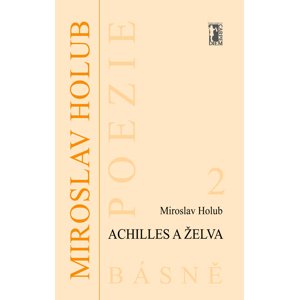 Achilles a želva -  Miroslav Holub