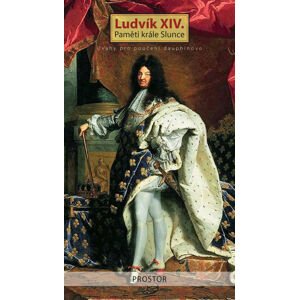 Paměti krále Slunce -  Ludvík XIV.