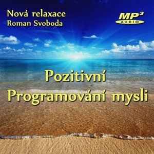 Pozitivní programování mysli -  Roman Svoboda