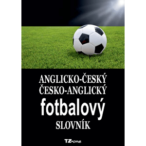 Anglicko-český / česko-anglický fotbalový slovník -  Kolektiv autorů