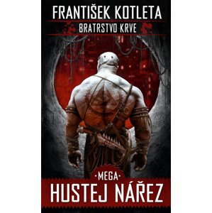 Bratrstvo krve 3 Mega Hustej nářez -  František Kotleta