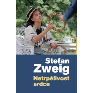 Netrpělivost srdce -  Stefan Zweig