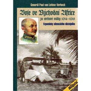 Boje ve východní Africe za světové války 1914 - 1918 -  Paul Emil von Lettow Vorbeck