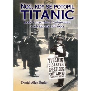 Noc, kdy se potopil Titanic -  Daniel Allen Butler