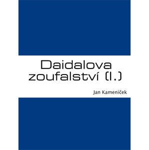 Daidalova zoufalství (I.) -  Jan Kameníček
