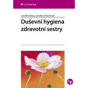 Duševní hygiena zdravotní sestry -  Jaroslava Pečenková