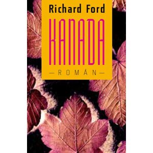 Kanada -  Richard Ford