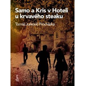 Samo a Kris v Hoteli u krvavého steaku -  Tomáš Jurkovič Procházka