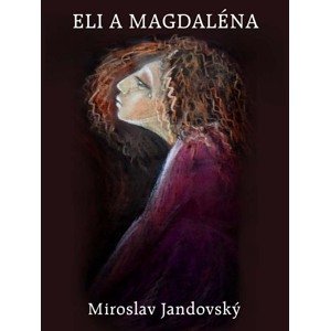 Eli a Magdaléna -  Miroslav Jandovský