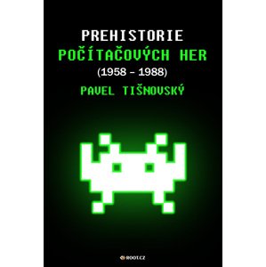 Prehistorie počítačových her (1958–1988) -  Pavel Tišnovský