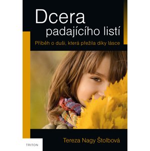 Dcera padajícího listí -  Tereza Nagy Štolbová