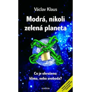 Modrá, nikoli zelená planeta -  Prof. Ing. Václav Klaus CSc.