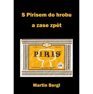 S Pirisem do hrobu a zase zpět -  Martin Bergl