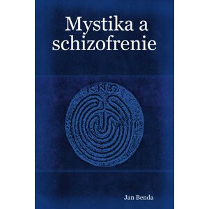 Mystika a schizofrenie -  Jan Benda