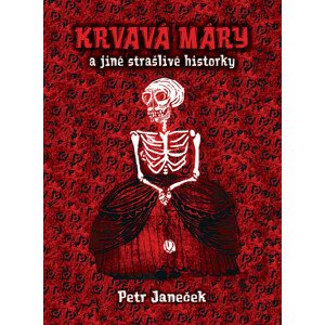Krvavá Máry a jiné strašlivé historky -  Petr Janeček
